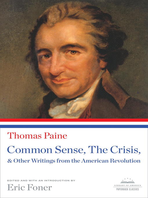 Title details for Common Sense, the Crisis, & Other Writings from the American Revolution by Thomas Paine - Available